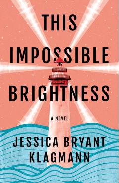 This Impossible Brightness - Jessica Bryant Klagmann