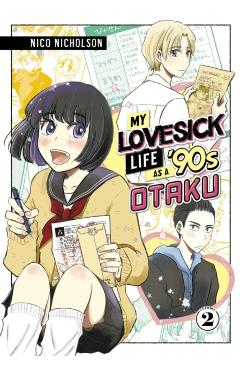 My Lovesick Life as a \'90s Otaku 2 - Nico Nicholson