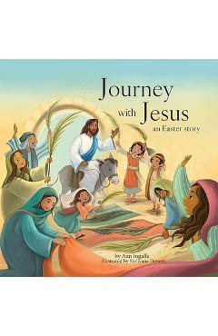 Journey with Jesus: An Easter Story - Ann Ingalls