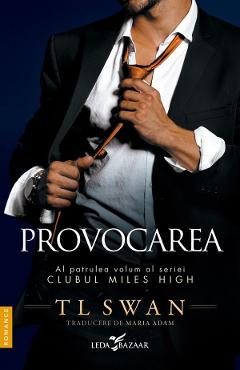 Provocarea. Seria Clubul Miles High Vol.4 - T. L. Swan