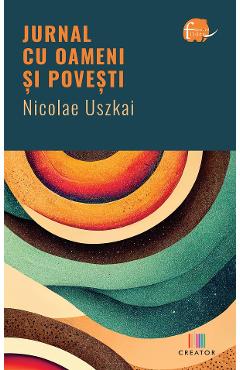 Jurnal cu oameni si povesti - Nicolae Uszkai