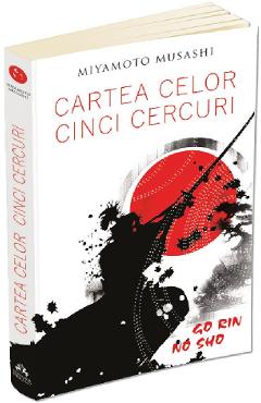 Cartea celor cinci cercuri. Go Rin No Sho - Miyamoto Musashi