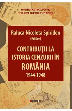 Contributii la istoria cenzurii in Romania: 1944-1948 - Raluca-Nicoleta Spiridon