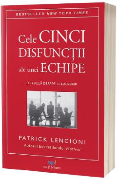 cele cinci disfunctii ale unei echipe. o fabula despre leadership - patrick lencioni