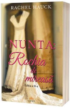 Nunta: Rochia de mireasa Ed.2 - Rachel Hauck - ACT SI POLITON