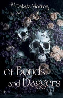 Of Bonds and Daggers - Dakota Monroe
