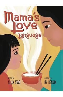 Mama\'s Love Language: Sometimes Love Tastes Like Hainan Chicken Rice - Elisa Stad