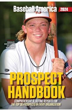 Baseball America 2024 Prospect Handbook - The Editors At Baseball America