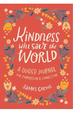 Kindness Will Save the World Guided Journal - James Crews