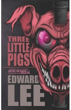 Three Little Pigs: The Pig, The House & Ouija Pig - Edward Lee