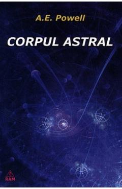 Corpul astral - A.E. Powell - RAM