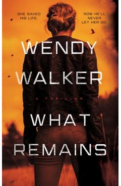 What Remains - Wendy Walker