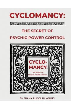 Cyclomancy: The Secret of Psychic Power - Frank Rudolph Young