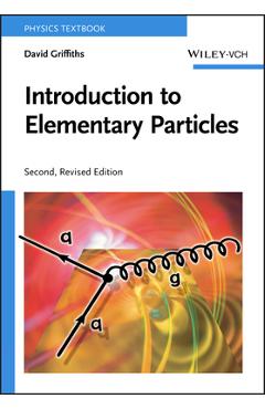 Introduction to Elementary Particles - David Griffiths