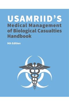 USAMRIID's Medical Management of Biological Casualties Handbook 9th Edition (Blue Book) - U S Army Medical Research Inst