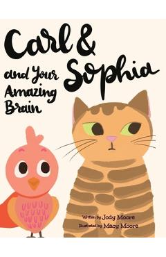 Carl and Sophia and Your Amazing Brain - Jody Moore