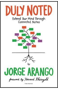Duly Noted: Extend Your Mind Through Connected Notes - Jorge Arango