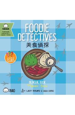 Bitty Bao Foodie Detectives: A Bilingual Book in English and Mandarin with Traditional Characters, Zhuyin, and Pinyin - Lacey Benard