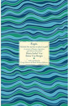 Ragás, Because the Sea Has No Place to Grab: A Memoir of Home, Migration, and African Liberation - Sónia Vaz Borges
