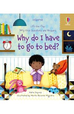 Very First Questions and Answers Why Do I Have to Go to Bed? - Katie Daynes