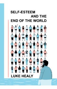 Self-Esteem and the End of the World - Luke Healy