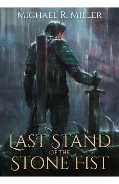 Last Stand of the Stone Fist: A Songs of Chaos Novella - Michael R. Miller
