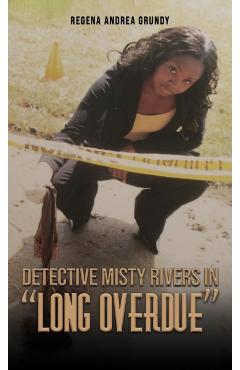 Detective Misty Rivers in Long Overdue - Regena Andrea Grundy