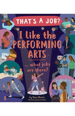 I Like the Performing Arts ... What Jobs Are There? - Steve Martin