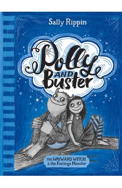 The Wayward Witch and the Feelings Monster: Volume 1 - Sally Rippin