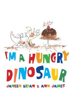 I\'m a Hungry Dinosaur - Janeen Brian