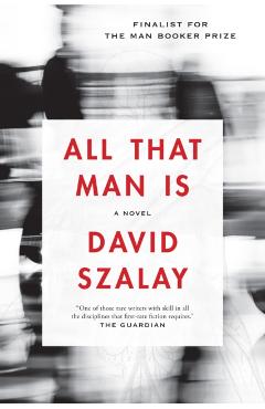 All That Man Is - David Szalay