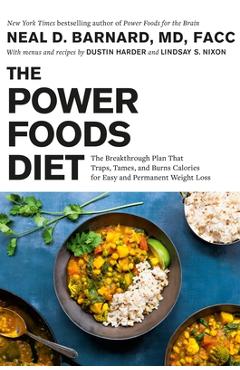 The Power Foods Diet: The Breakthrough Plan That Traps, Tames, and Burns Calories for Easy and Permanent Weight Loss - Neal Barnard
