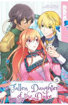Formerly, the Fallen Daughter of the Duke, Volume 5 - Saki Ichibu