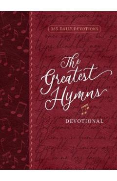 The Greatest Hymns Devotional: 365 Daily Devotions - Broadstreet Publishing Group Llc