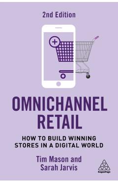Omnichannel Retail: How to Build Winning Stores in a Digital World - Tim Mason