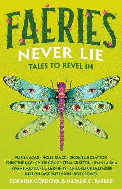 Faeries Never Lie: Tales to Revel in - Zoraida Córdova
