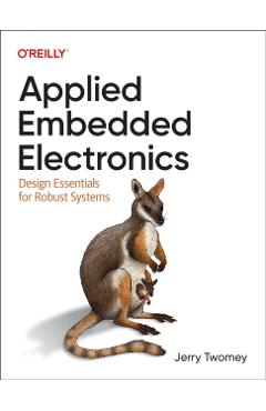 Applied Embedded Electronics: Design Essentials for Robust Systems - Jerry Twomey