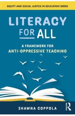 Literacy for All: A Framework for Anti-Oppressive Teaching - Shawna Coppola