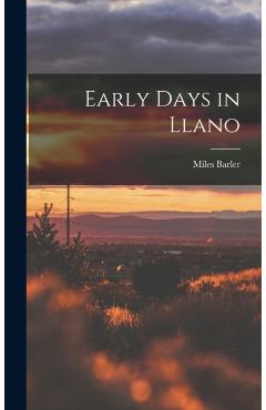 Early Days in Llano - Miles 1833-1907 Barler