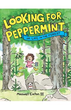 Looking for Peppermint: Or Life in the Forest - Maxwell Eaton