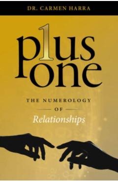 Plus One: The Numerology of Relationships - Carmen Harra