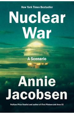 Nuclear War: A Scenario - Annie Jacobsen