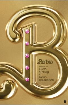 Barbie: The Screenplay - Greta Gerwig