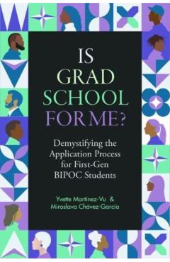 Is Grad School for Me?: Demystifying the Application Process for First-Gen Bipoc Students - Yvette Martínez-vu