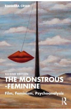 The Monstrous-Feminine: Film, Feminism, Psychoanalysis - Barbara Creed