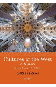Cultures of the West: A History, Volume 2: Since 1350 - Clifford Backman