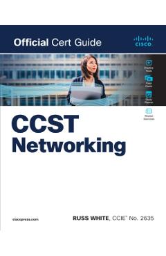 Cisco Certified Support Technician CCST Networking 100-150 Official Cert Guide - Russ White