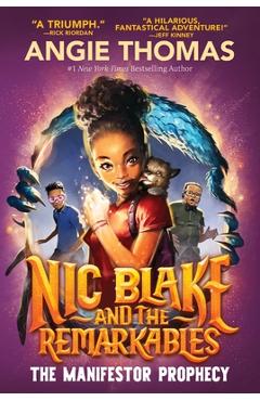 Nic Blake and the Remarkables: The Manifestor Prophecy - Angie Thomas