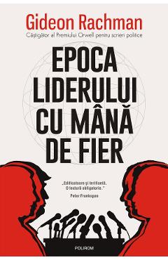eBook Epoca liderului cu mana de fier - Gideon Rachman
