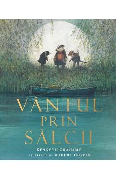 Vantul prin salcii - Kenneth Grahame - GRUPUL EDITORIAL ART
